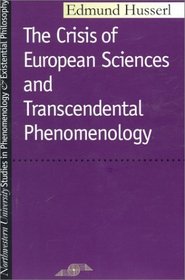 Crisis of European Sciences and Transcendental Phenomenology: An Introduction to Phenomenological Philosophy