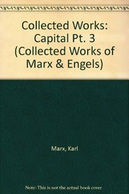 Collected Works: Capital Pt. 3 (Collected Works of Marx & Engels)