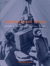 Reading Doctor's Writing: Race, Politics and Power in Indigenous Health Research 1870-1969