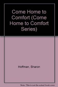 Come Home to Comfort (Come Home to Comfort Series)