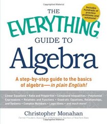 The Everything Guide to Algebra: A Step-by-Step Guide to the Basics of Algebra - in Plain English! (Everything (School & Careers))