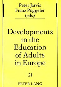 Developments in the Education of Adults in Europe (Studies in Pedagogy, Andragogy, and Gerontology, Vol. 21)