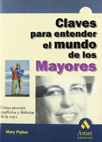 Claves Para Entender El Mundo De Los Mayores (Spanish Edition)