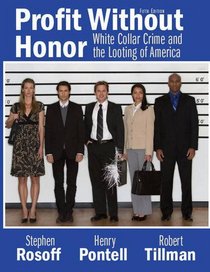 Profit Without Honor: White Collar Crime and the Looting of America