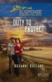 Duty to Protect (Big Sky Secrets, Bk 5) (Love Inspired Suspense, No 271)