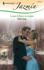 Lo Que El Dinero No Compra: (What the Money Doesn't Buy) (Harlequin Jazmin (Spanish)) (Spanish Edition)