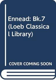 Ennead: Bk.7 (Loeb Classical Library)