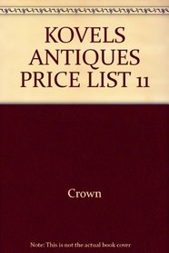 The Kovels' Complete Antiques Price List: A Guide to the 1978 - 1979 Market for Professionals, Dealers, and Collectors (Eleventh Edition)