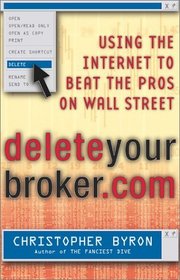 Deleteyourbroker.com: Using the Internet to Beat the Pros on Wall Street