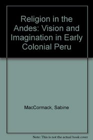 Religion in the Andes: Vision and Imagination in Early Colonial Peru