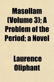Masollam (Volume 3); A Problem of the Period; a Novel