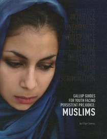 Muslims (Gallup Guides for Youth Facing Persistent Prejudice (Mason Crest))
