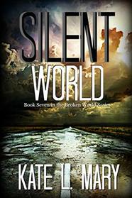 Silent World (Broken World) (Volume 7)