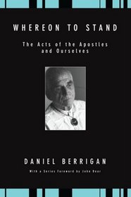 Whereon to Stand: The Acts of the Apostles and Ourselves (Daniel Berrigan Reprint)