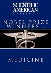 Scientific American Presents: Nobel Prize Winners on Medicine