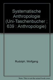 Systematische Anthropologie (Uni-Taschenbucher ; 639 : Anthropologie) (German Edition)
