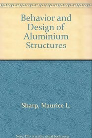 Behavior and Design of Aluminum Structures