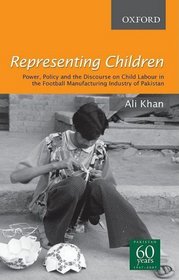 Representing Children: Power, Policy and the Discourse on Child Labour in the football manufacturing industry of Sialkot