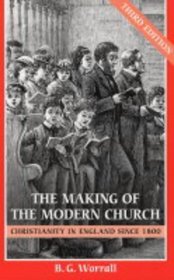 Making of the Modern Church: Christianity in England Since 1800