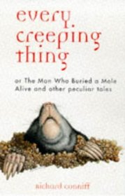 Every Creeping Thing: True Tales of Repulsive Wildlife
