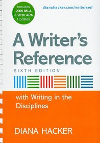 A Writer's Reference with Help for Writing in the Disciplines with 2009 MLA and APA Updates