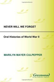 Never Will We Forget: Oral Histories of World War II (Praeger Security International)