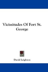 Vicissitudes Of Fort St. George