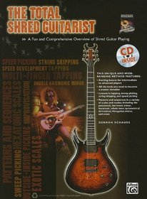 The Total Shred Guitarist: A Fun and Comprehensive Overview of Shred Guitar Playing  (Book & CD) (The Total Series)