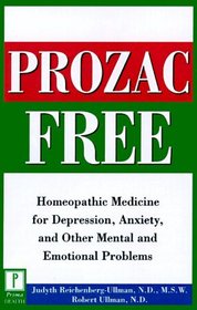 Prozac-Free : Homeopathic Medicine for Depression, Anxiety, and Other Mental and Emotional Problems