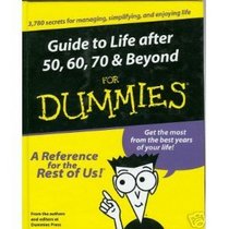 Guide to Life After 50, 60, 70  Beyond For Dummies