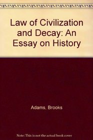 Law of Civilization and Decay: An Essay on History (Essay index reprint series)