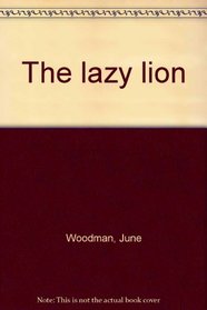 THE LAZY LION (I CAN READ 4-7 YEARS)