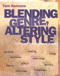 Blending Genre, Altering Style : Writing Multigenre Papers