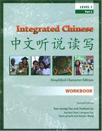 Integrated Chinese, Level 1, Part 2: Workbook, Simplified Characters, Second Edition