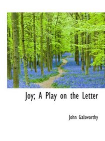 Joy; A Play on the Letter