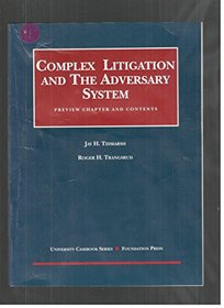 Complex Litigation and the Adversary System: Preview Chapter and Contents (University Casebook Series)