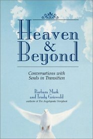 Heaven  Beyond: Conversations With Souls in Transition