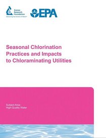 Seasonal Chlorination Practices and Impacts to Chloraminating Utilities