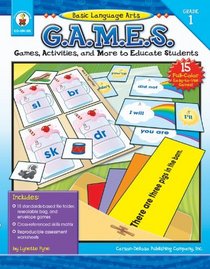 Basic Language Arts G.a.m.e.s Grade 1: Games, Activities, And More to Educate Students (G.A.M.E.S.)