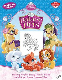 Learn to Draw Disney's Palace Pets: Featuring Pumpkin, Beauty, Treasure, Blondie and all of your favorite Princesses' Pets! (Licensed Learn to Draw)