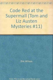 Code Red at the Supermall (Tom and Liz Austen Mysteries #11)