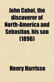 John Cabot, the discoverer of North-America and Sebastian, his son (1896)