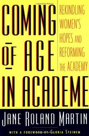 Coming of Age in Academe: Rekindling Women's Hopes and Reforming the Academy