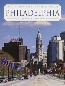 Philadelphia : A Pictorial Souvenir (Highsmith, Carol M., Pictorial Souvenir.)