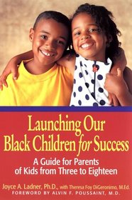 Launching Our Black Children for Success: A Guide for Parents of Kids from Three to Eighteen