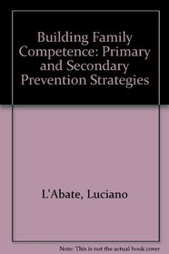 Building Family Competence: Primary and Secondary Prevention Strategies