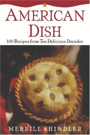 American Dish: 100 Recipes from Ten Delicious Decades