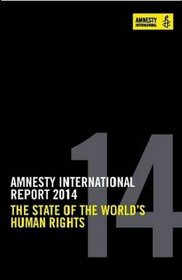 Amnesty International Report 2014: The State of the World's Human Rights
