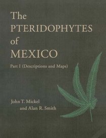 The Pteridophytes of Mexico - Part 1 (Descriptions and Maps) (Memoirs of the New York Botanical Garden, Volume 88(1)) Ships in 4-6 business days