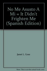 No Me Asusto A Mi = It Didn't Frighten Me (Spanish Edition)